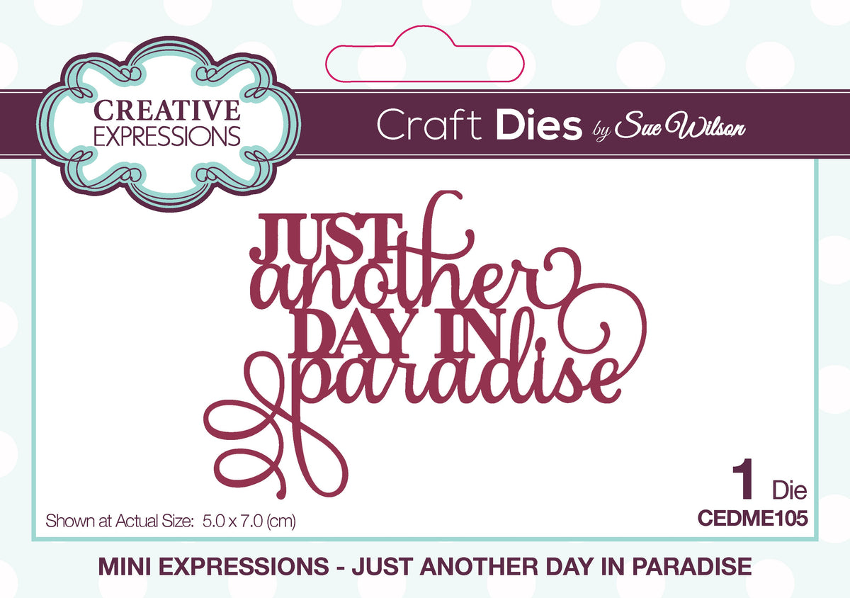 Matrices de découpe Creative Expressions Sue Wilson Mini Sentiments Just Another Day In Paradise