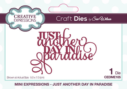 Matrices de découpe Creative Expressions Sue Wilson Mini Sentiments Just Another Day In Paradise