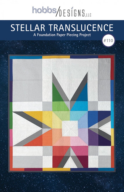 Stellar Translucence- A Foundation Paper Piecing Quilt Pattern from Hobbs Designs #110
