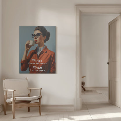 Retro Woman Drinking Coffee Typography Canvas Wall Art | First I drink the coffee, then I do the things